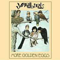 The Yardbirds - More Golden Eggs